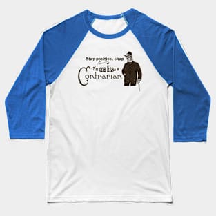 Don't Be A Contrarian Baseball T-Shirt